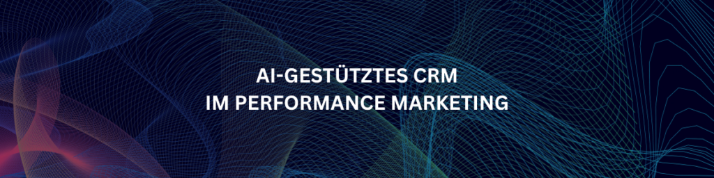 AI CRM Im Performance Marketing
