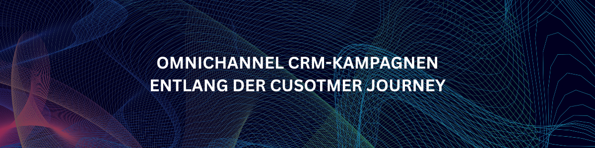 Omnichannel CRM Kampagnen